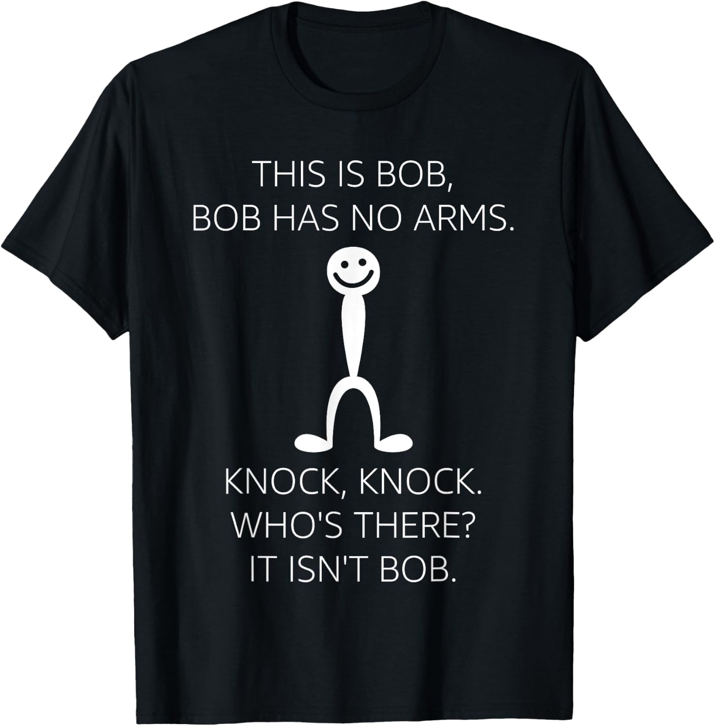 This Is Bob. Bob Has No Arms Sarcastic Novelty T-Shirt - T-Shirt | Black