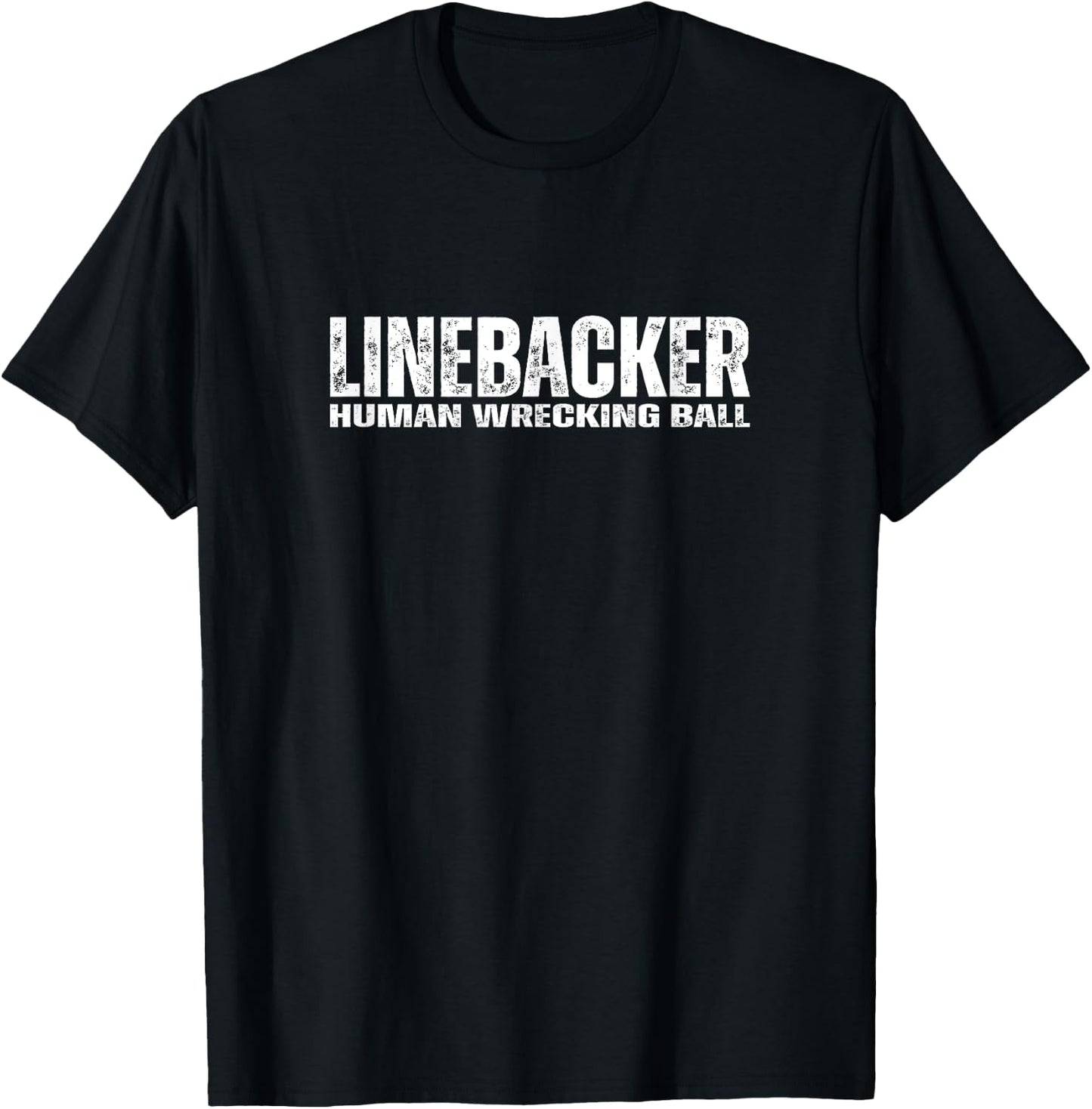 Linebacker Human Wrecking Ball Funny Football Athlete Quote , Small, Black T-Shirt - T-Shirt | Black