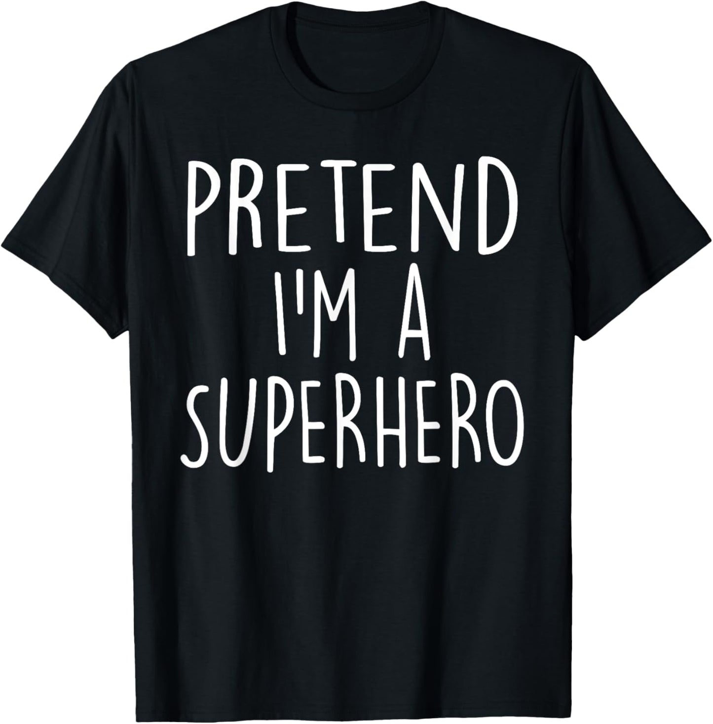 Pretend I'm A Superhero Costume Party Funny Halloween T-Shirt - T-Shirt | Black