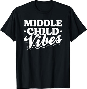 Middle Child Vibes Funny Sibling Quote T-Shirt - T-Shirt | Black