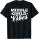Middle Child Vibes Funny Sibling Quote T-Shirt - T-Shirt | Black