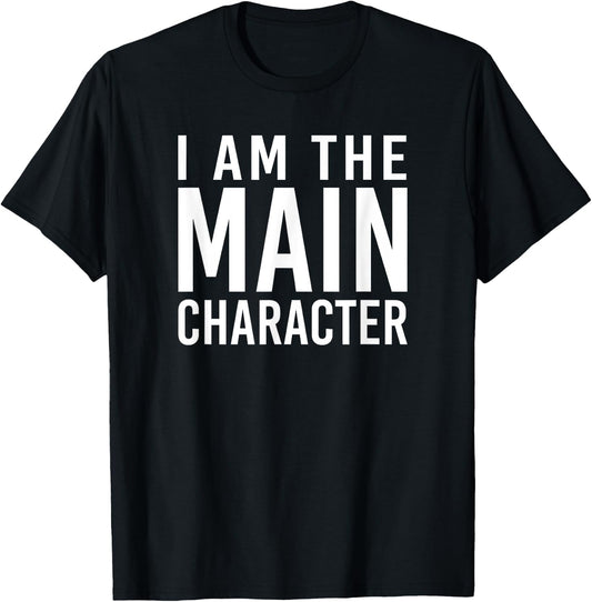 i am the main character Funny Sarcastic T-Shirt - T-Shirt | Black