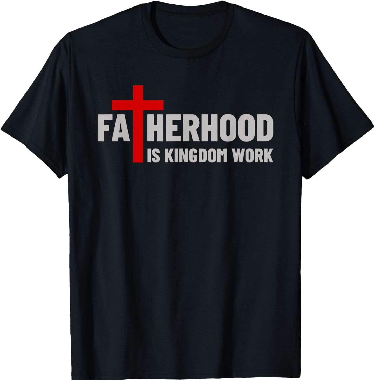 Blessed Dad Fatherhood Is Kingdom Work Faith Christian Dad T-Shirt - T-Shirt | Black