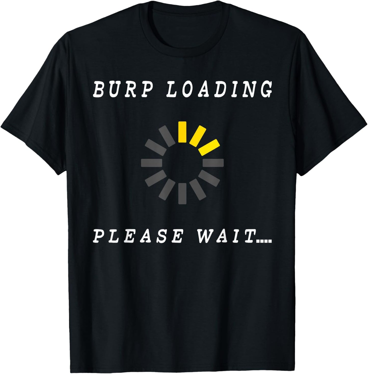 Burp Loading Please Wait Funny Bodily Functions T-Shirt - T-Shirt | Black