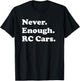 Never Enough RC Cars Funny RC Car T-Shirt - T-Shirt | Black