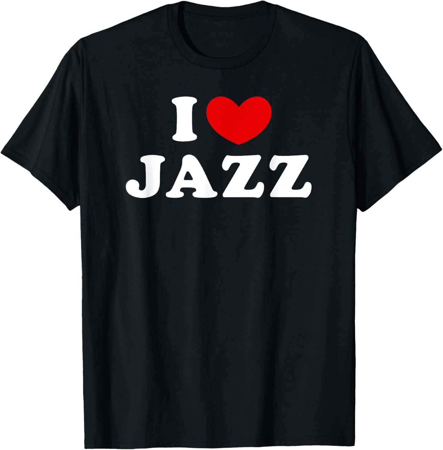 I Love Jazz, I Heart Jazz T-Shirt - T-Shirt | Black