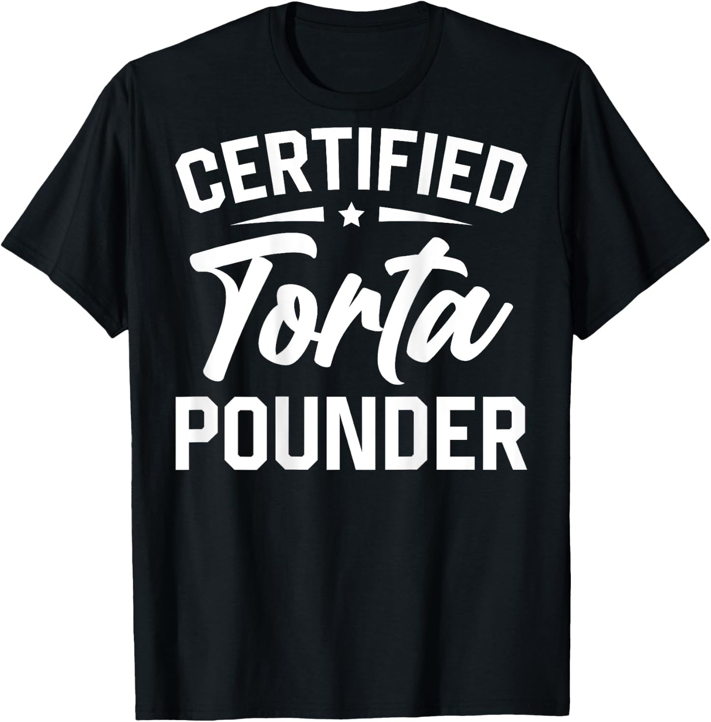 Certified Torta Pounder (On Back) T-Shirt - T-Shirt | Black