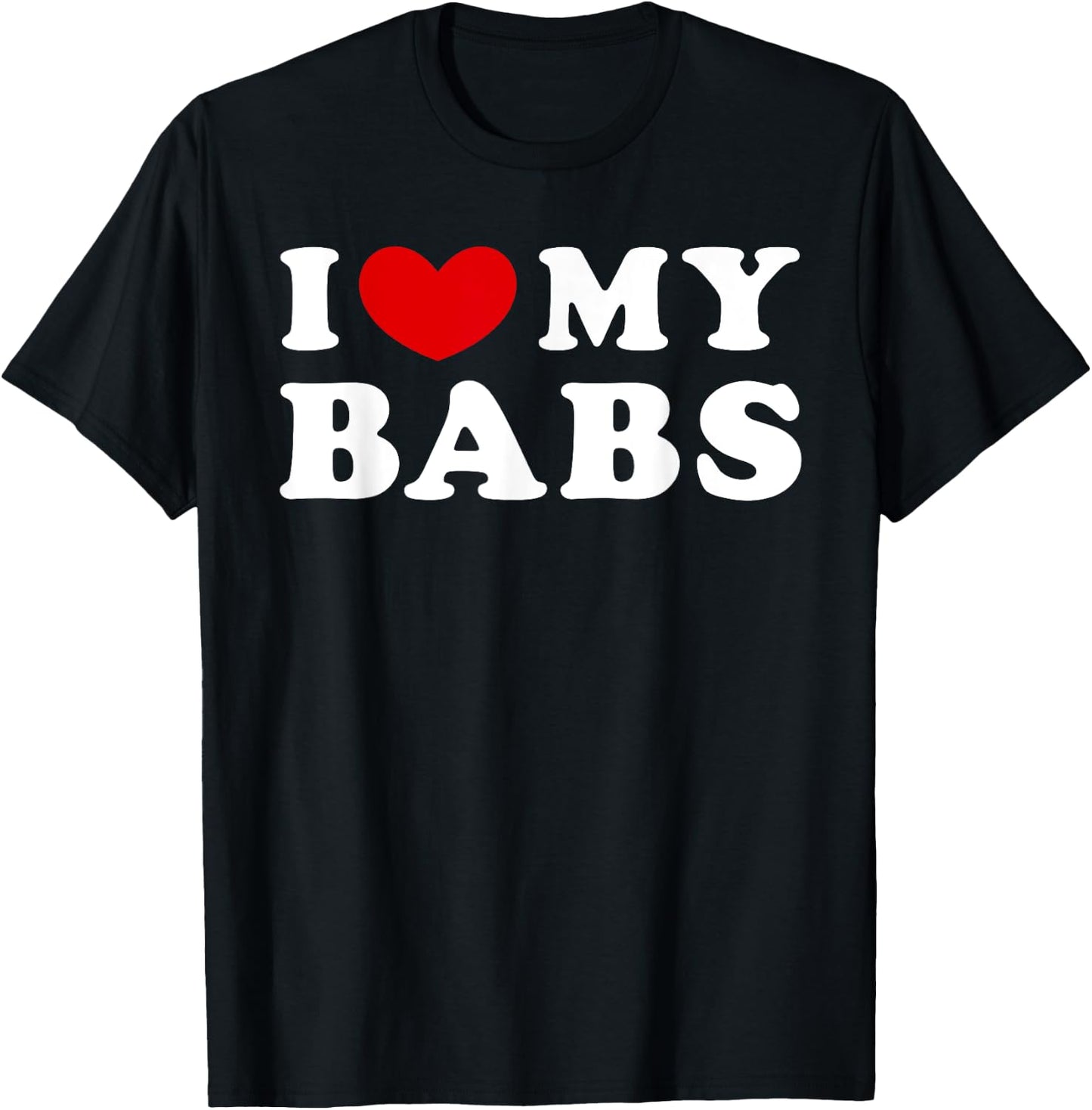 I Love My Babs, I Heart My Babs T-Shirt - T-Shirt | Black