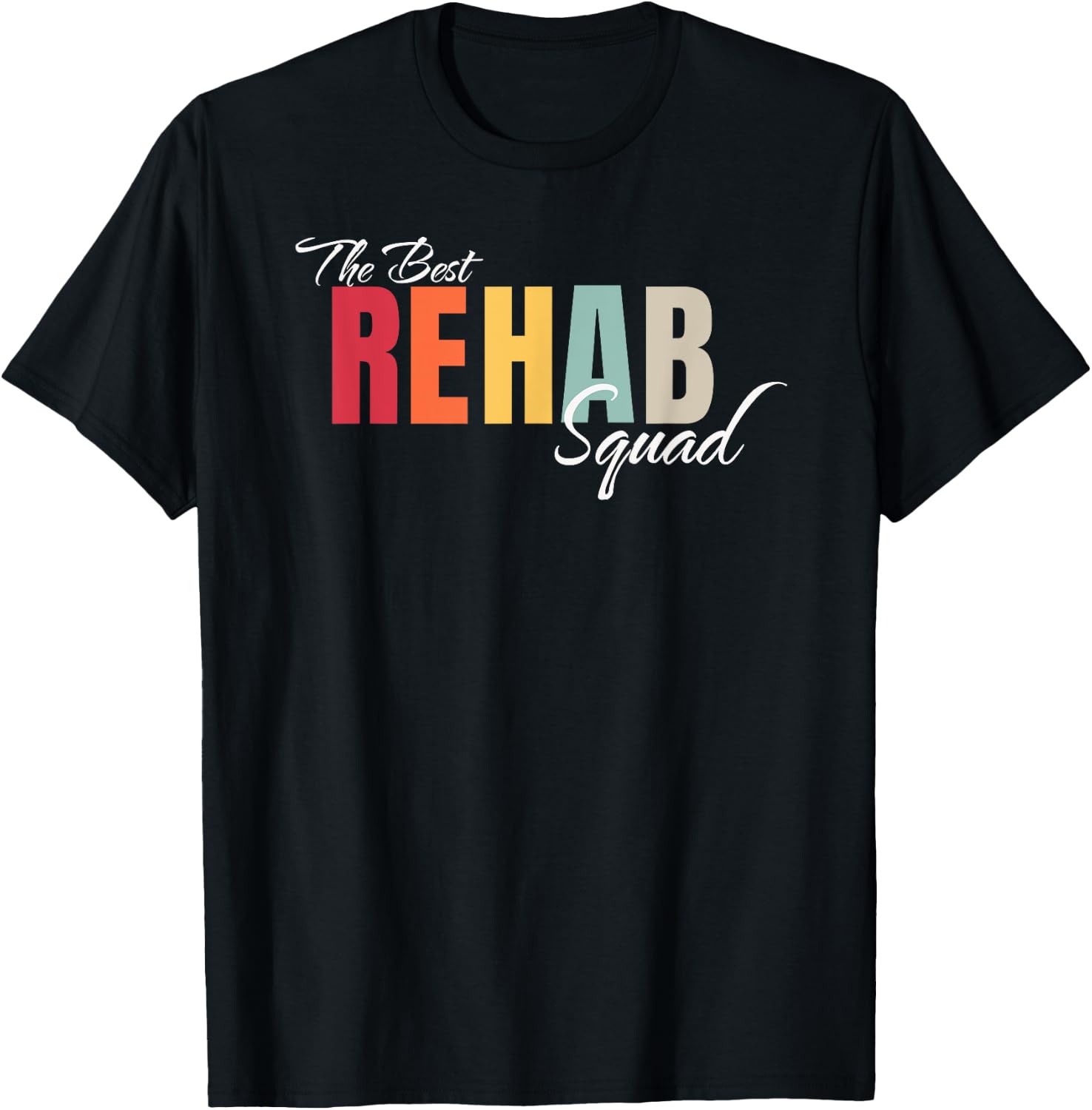 Best Rehab Squad Rehabilitation Crew Nurse Team Tech Group T-Shirt - T-Shirt | Black