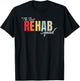 Best Rehab Squad Rehabilitation Crew Nurse Team Tech Group T-Shirt - T-Shirt | Black