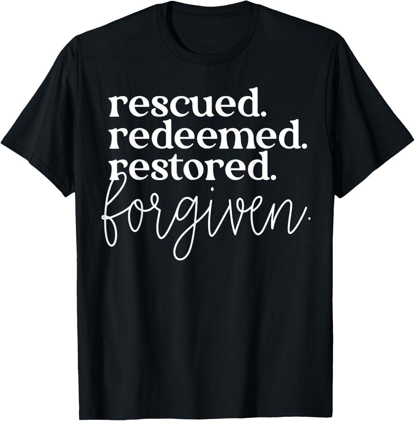 Rescued Redeemed Restored Forgiven T-Shirt - T-Shirt | Black