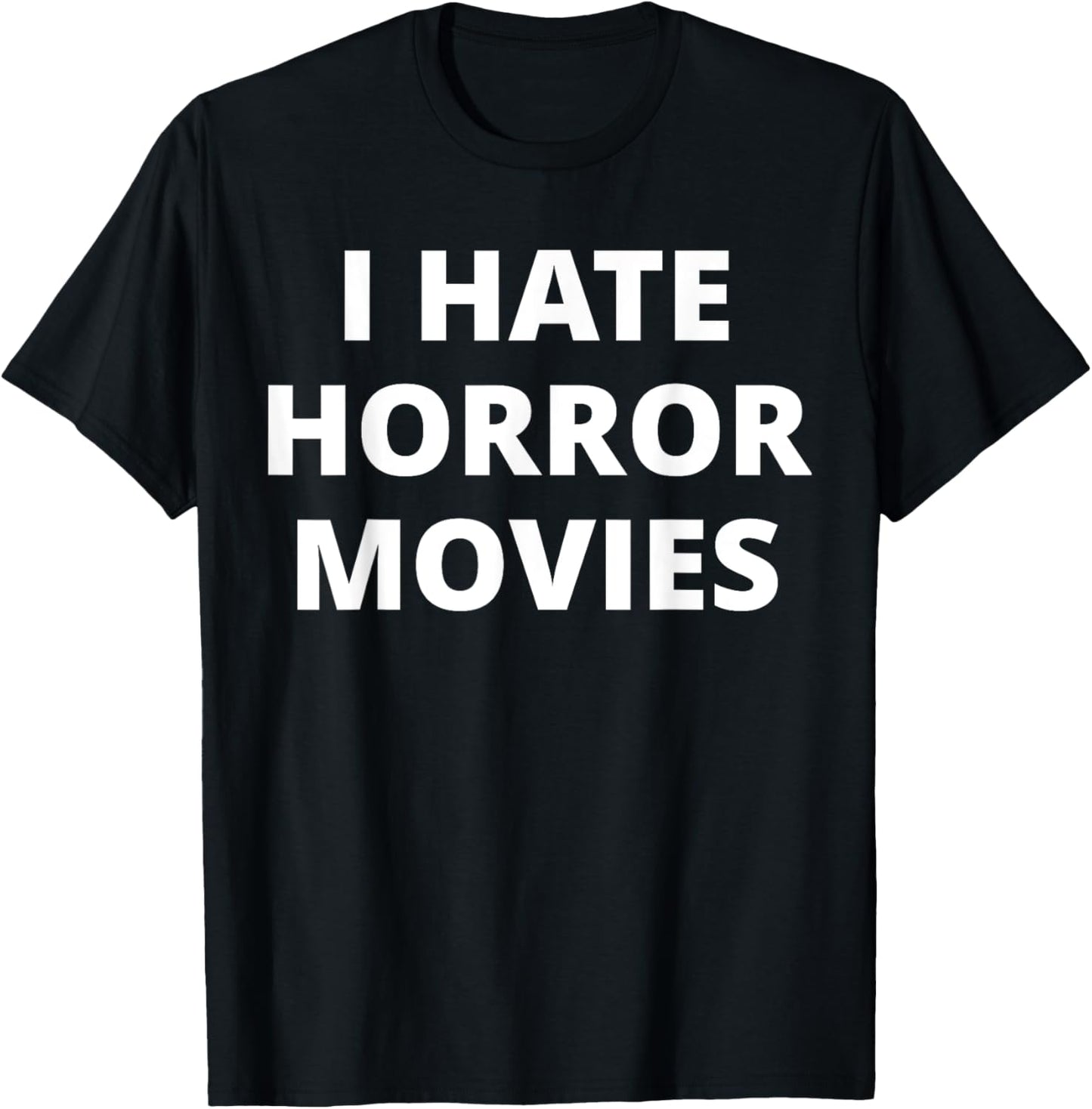 I Hate Horror Movies T-Shirt - T-Shirt | Black