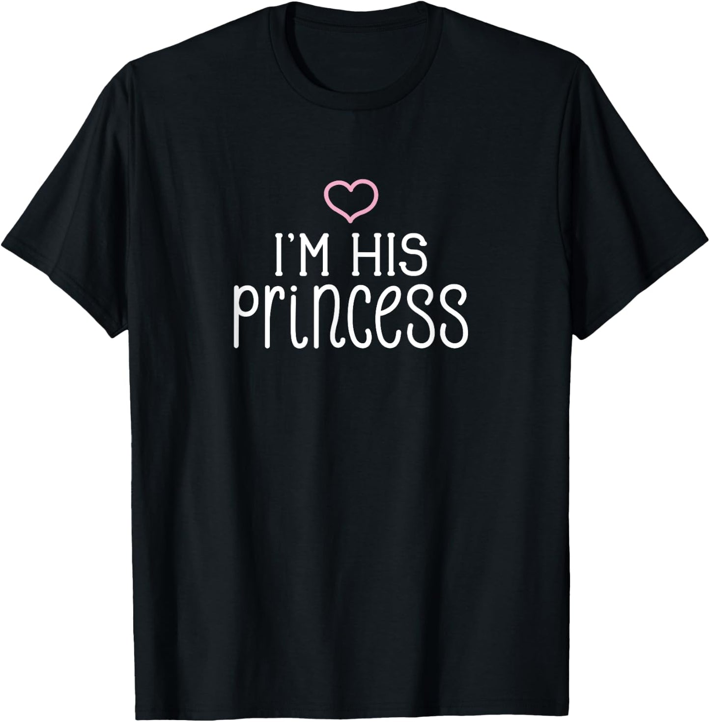 I'm His Princess Cute Couples Valentine's Day Nickname T-Shirt - T-Shirt | Black