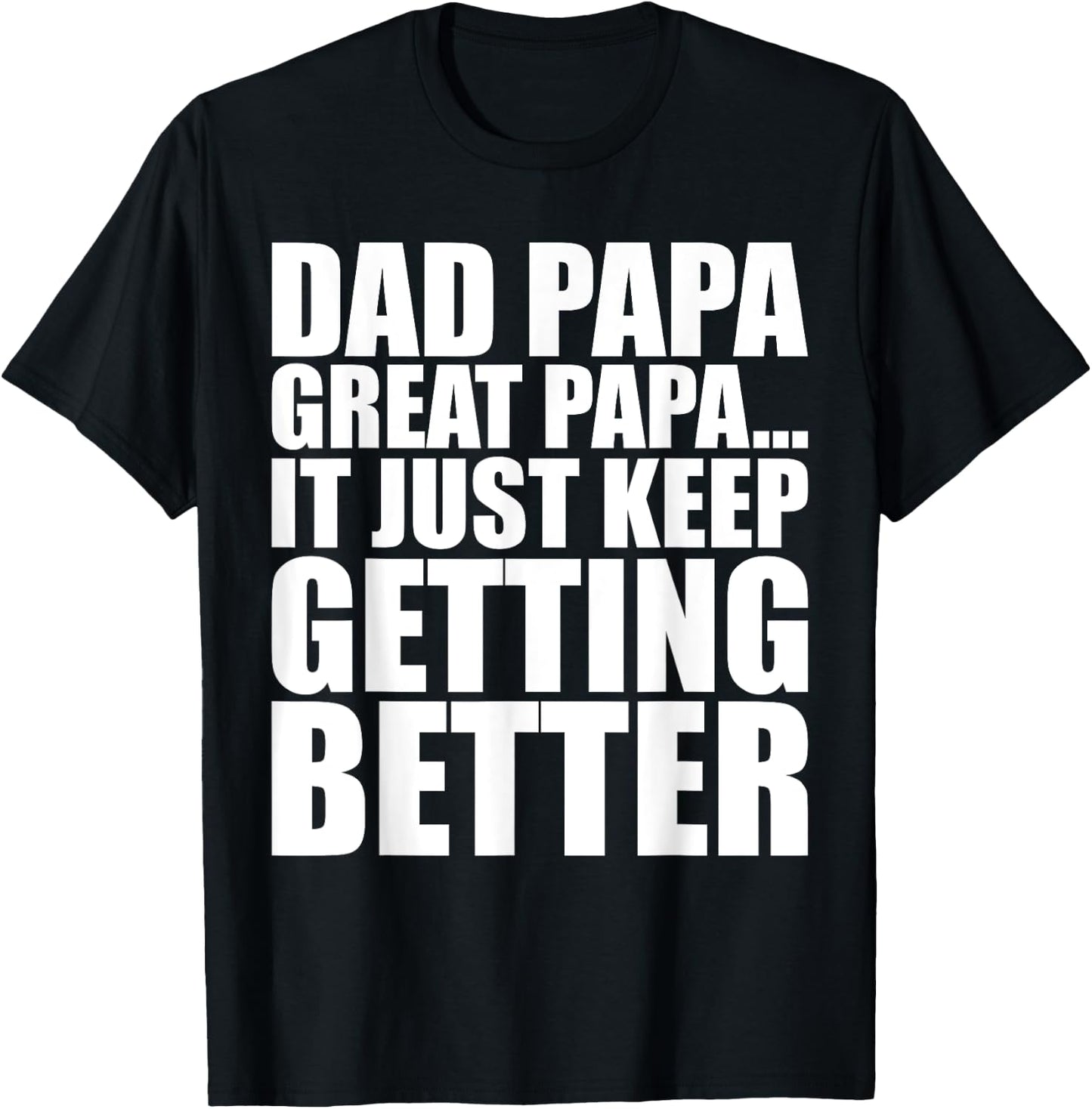 Dad Papa Great Papa. Just Keeps Getting Better Generational T-Shirt - T-Shirt | Black