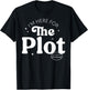 I'm Here For The Plot - Character Development T-Shirt - T-Shirt | Black