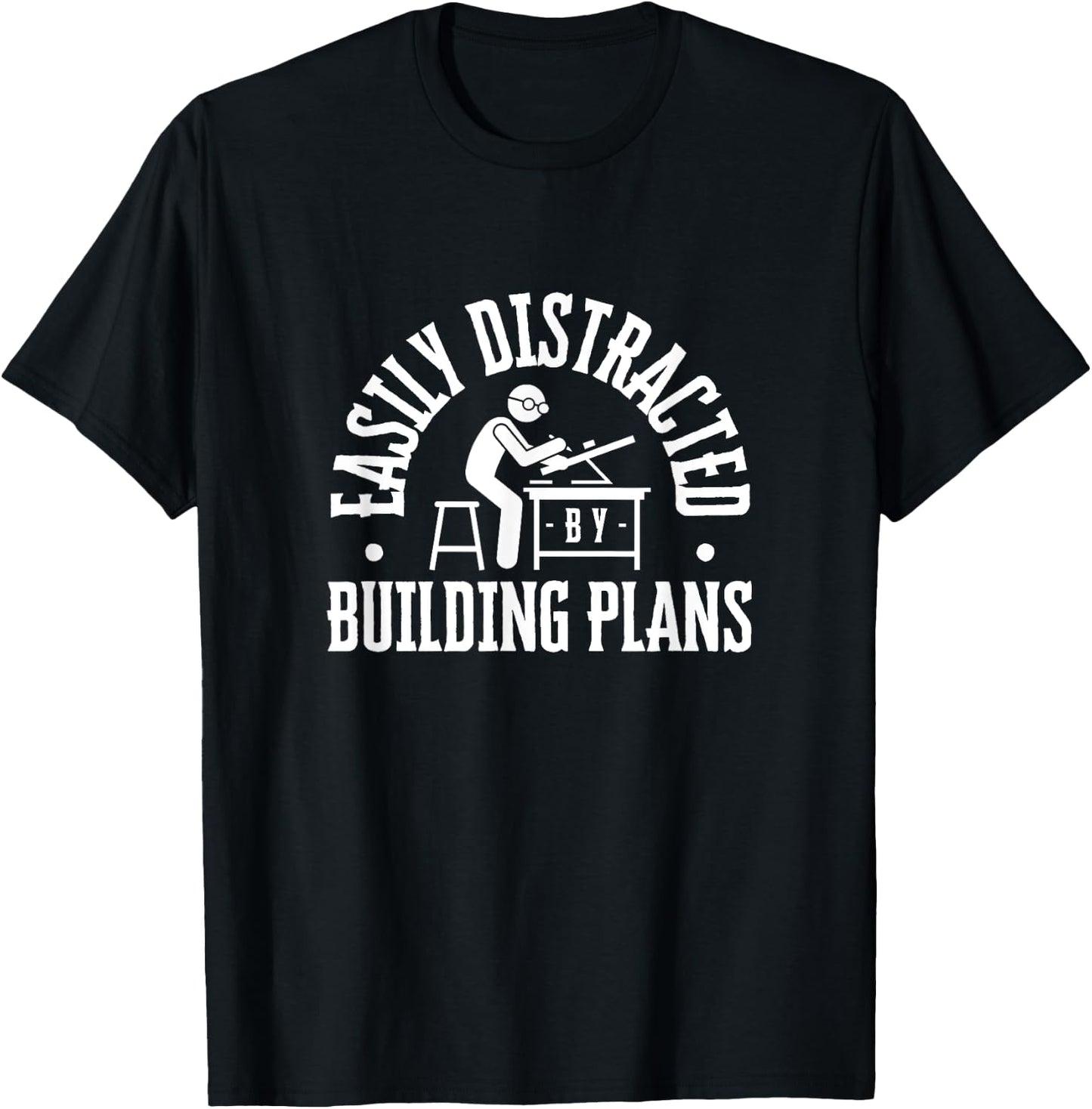 Easily Distracted By Building Plans Funny Architect T-Shirt - T-Shirt | Black