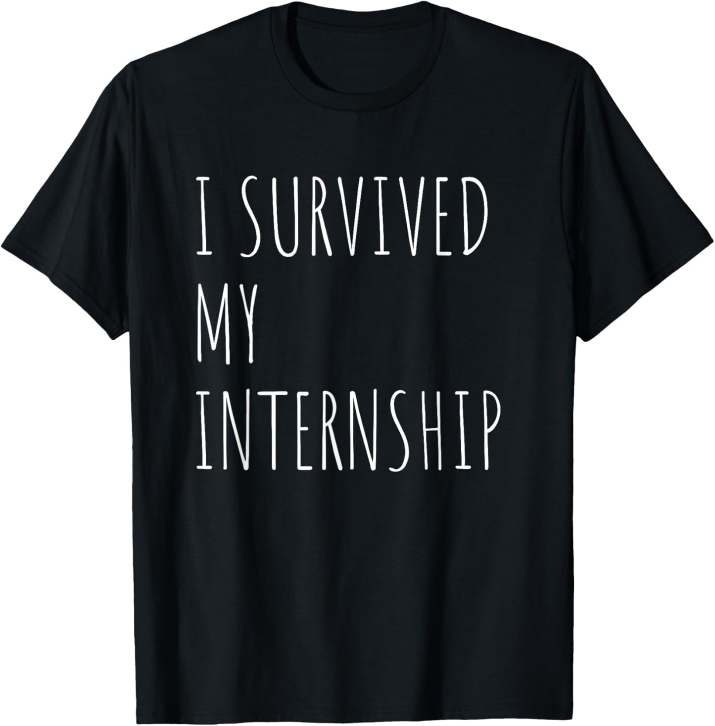 Funny Internship Quote For Intern, I Survived My Internship T-Shirt - T-Shirt | Black