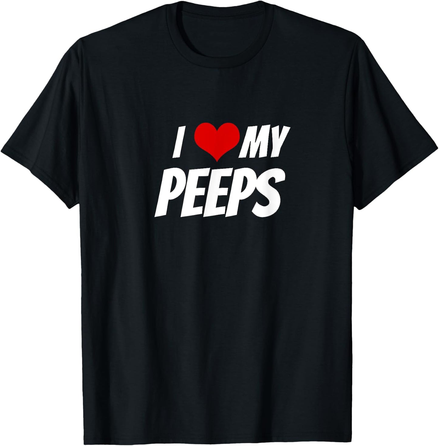 I Love My Peeps Heart T-Shirt - T-Shirt | Black