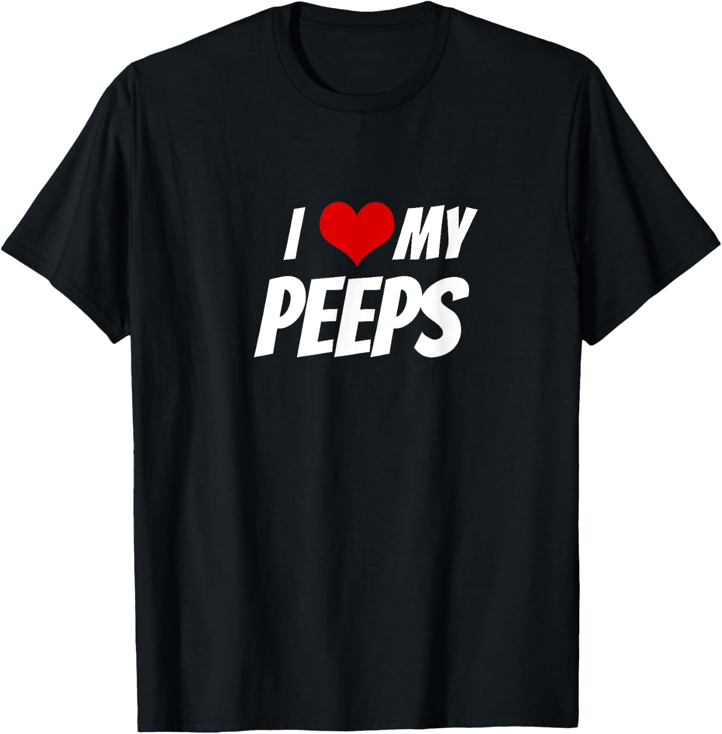 I Love My Peeps Heart T-Shirt - T-Shirt | Black