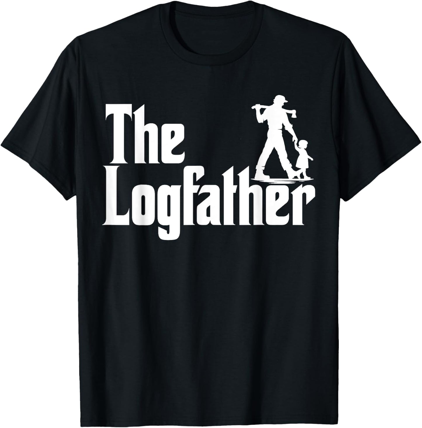 The Logfather Funny Lumber Shirt Lumberjack T-Shirt - T-Shirt | Black