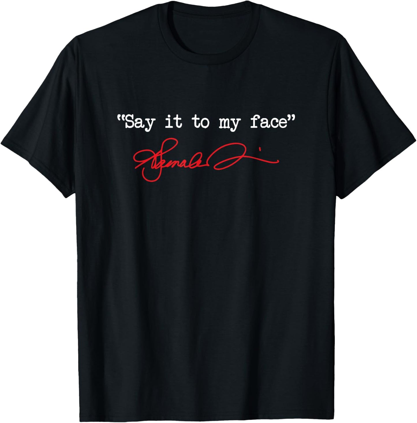 Say It To My Face Kamala Harris President 2024 T-Shirt - T-Shirt | Black