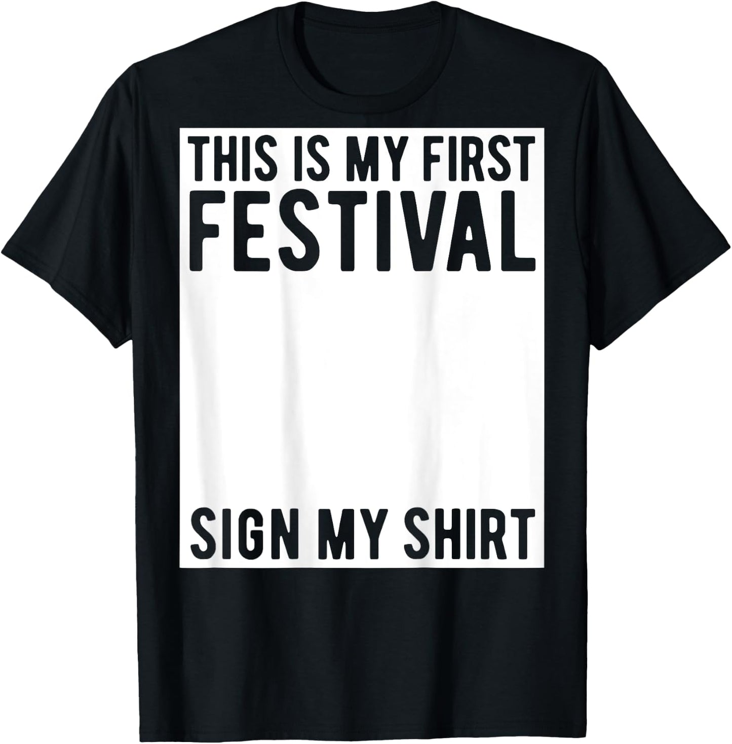 This Is My First Festival Sign My Shirt On The Back Music T-Shirt - T-Shirt | Black