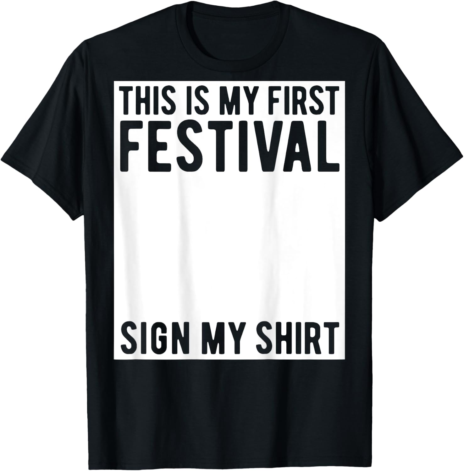 This Is My First Festival Sign My Shirt On The Back Music T-Shirt - T-Shirt | Black