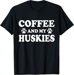 Husky Dog, Coffee And My Huskies, Husky Mom T-Shirt - T-Shirt | Black