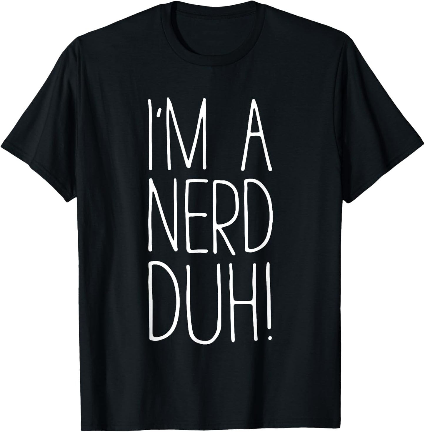 I'm A Nerd Duh Shirt Men Women Kids Nerd Costume T-Shirt - T-Shirt | Black