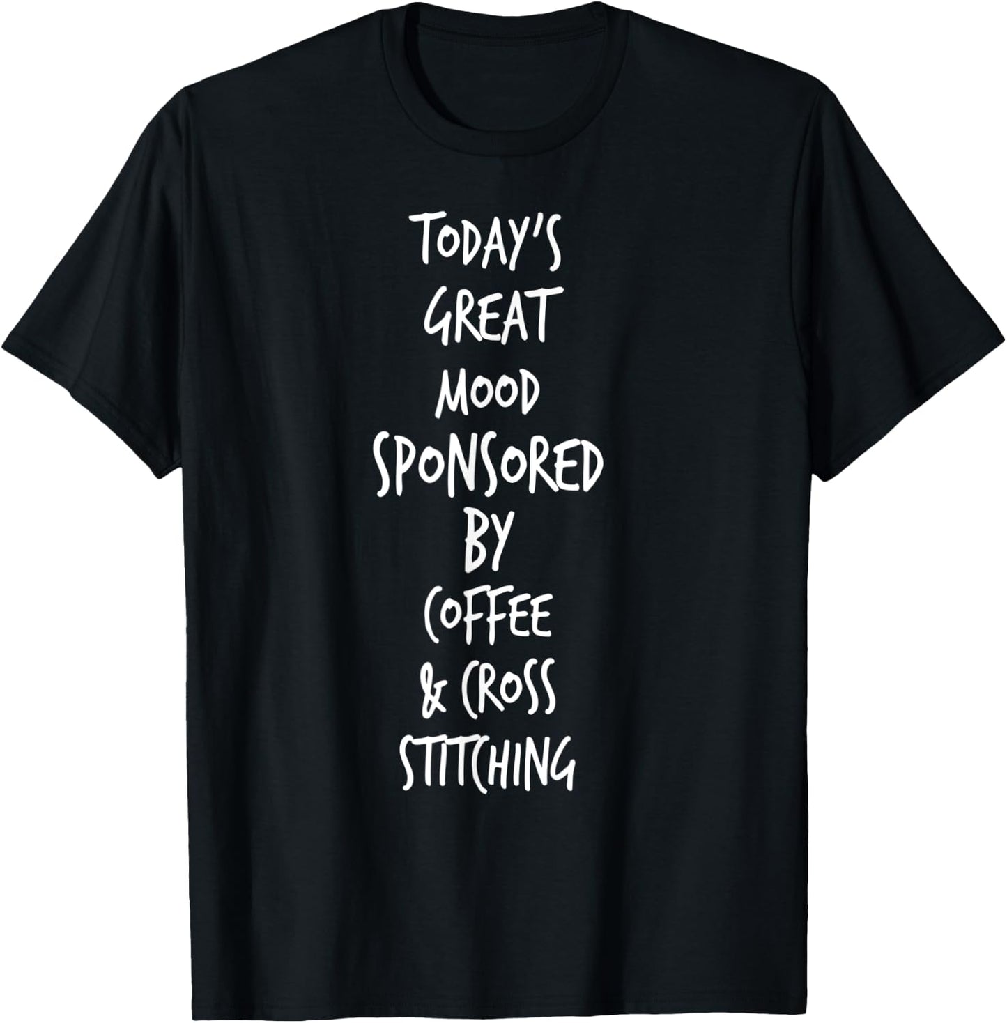 Cross Stitch Supplies Great Mood Shirt T-Shirt - T-Shirt | Black