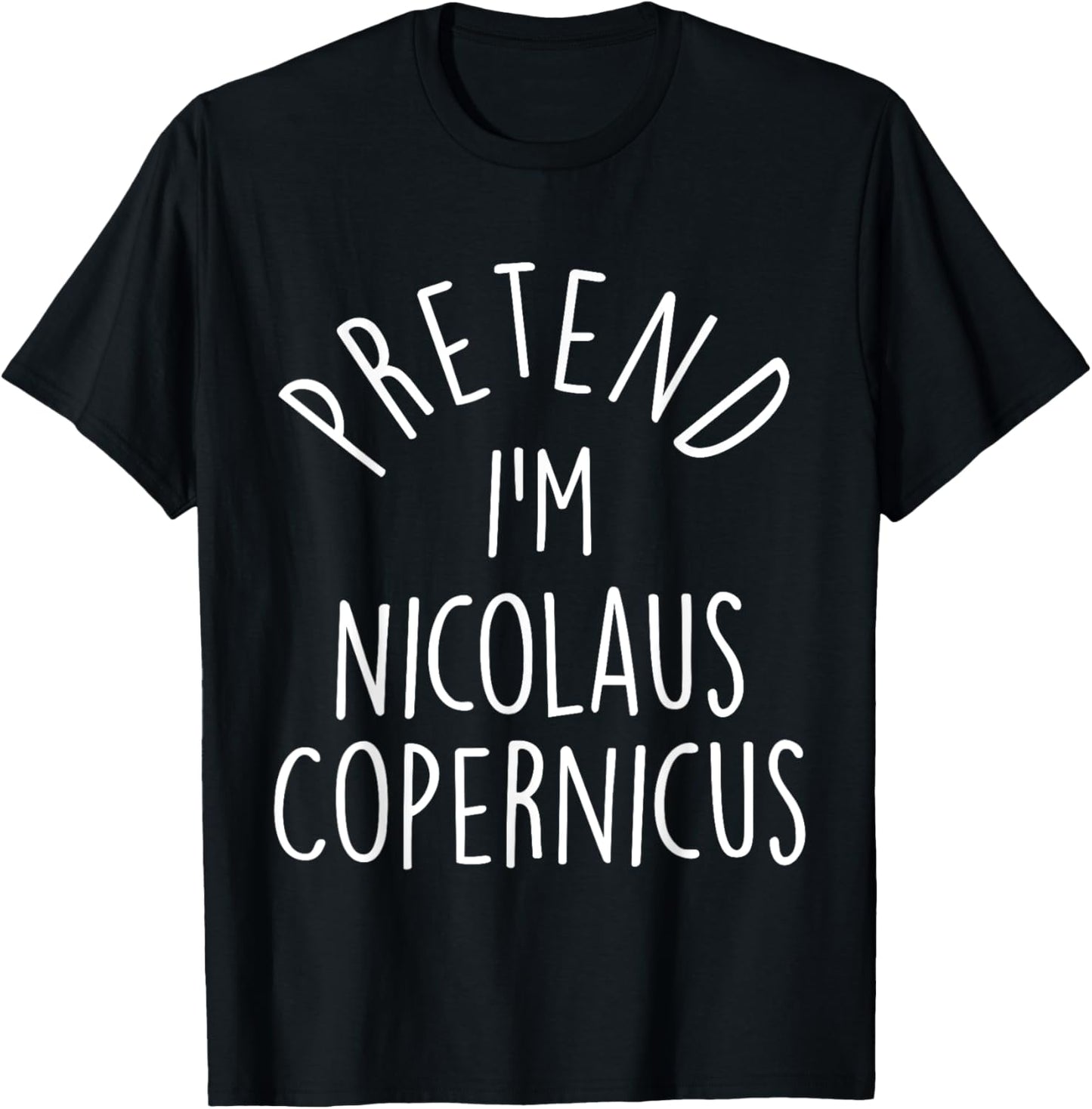 Pretend I'm Nicolaus Copernicus Easy Halloween Costume T-Shirt - T-Shirt | Black