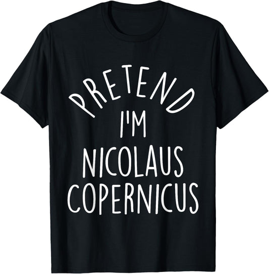 Pretend I'm Nicolaus Copernicus Easy Halloween Costume T-Shirt - T-Shirt | Black