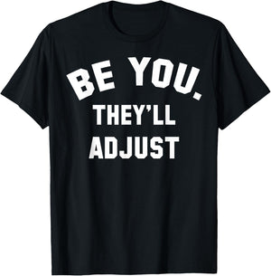 Be You They'll Adjust T-Shirt - T-Shirt | Black