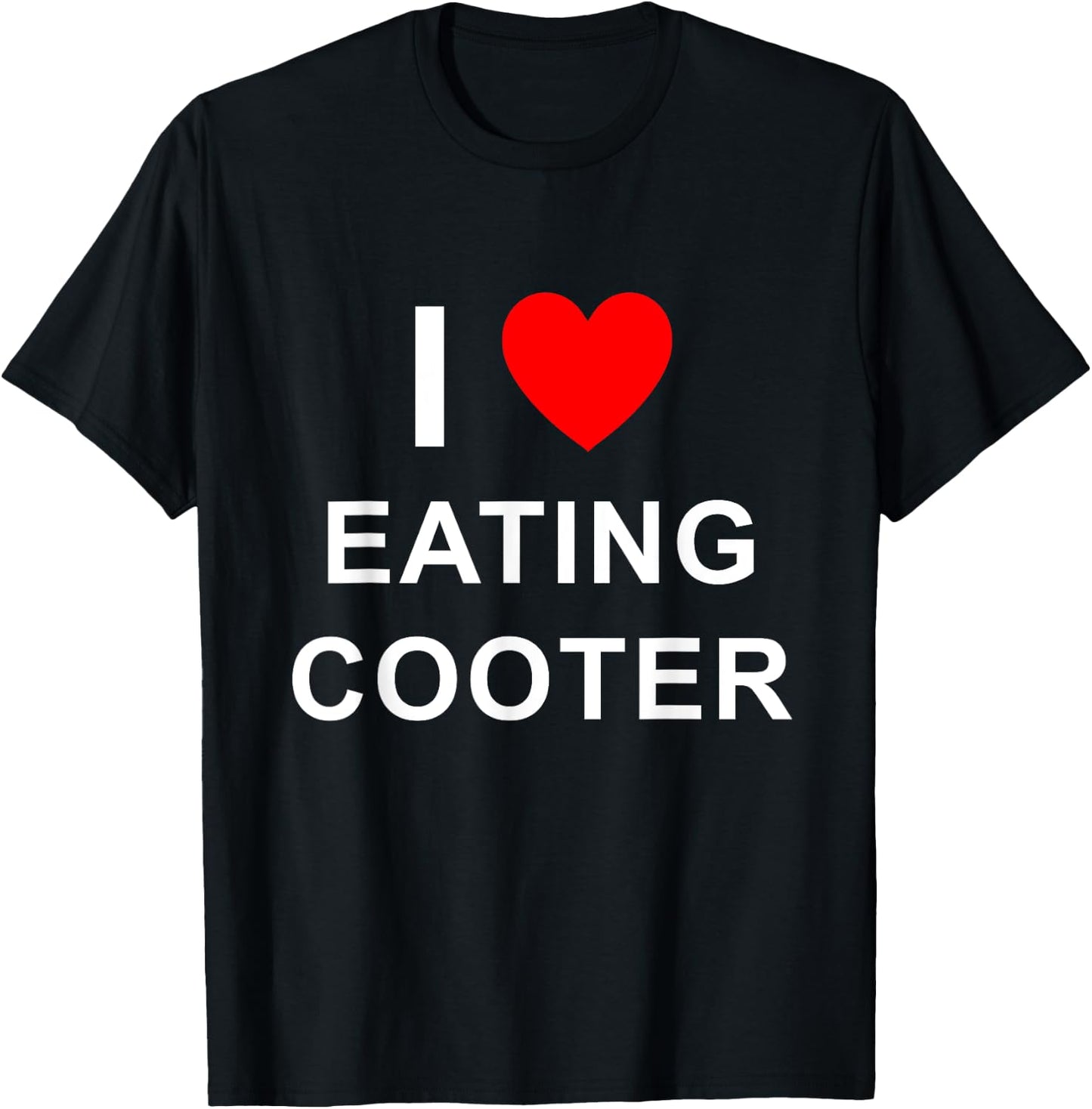 Funny I Love Eating Cooter Design T-Shirt - T-Shirt | Black