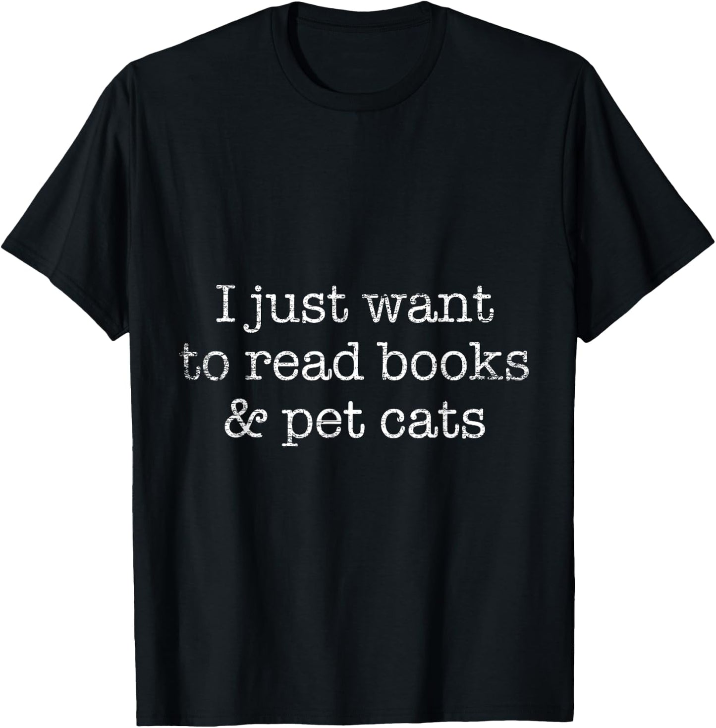 I Just Want To Read Books And Pet Cats Reading T-Shirt - T-Shirt | Black