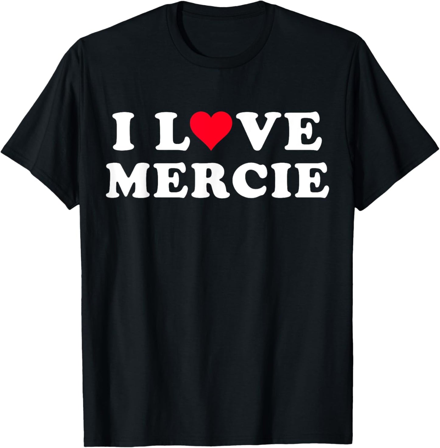 I Love Mercie Matching Girlfriend & Boyfriend Mercie Name T-Shirt - T-Shirt | Black
