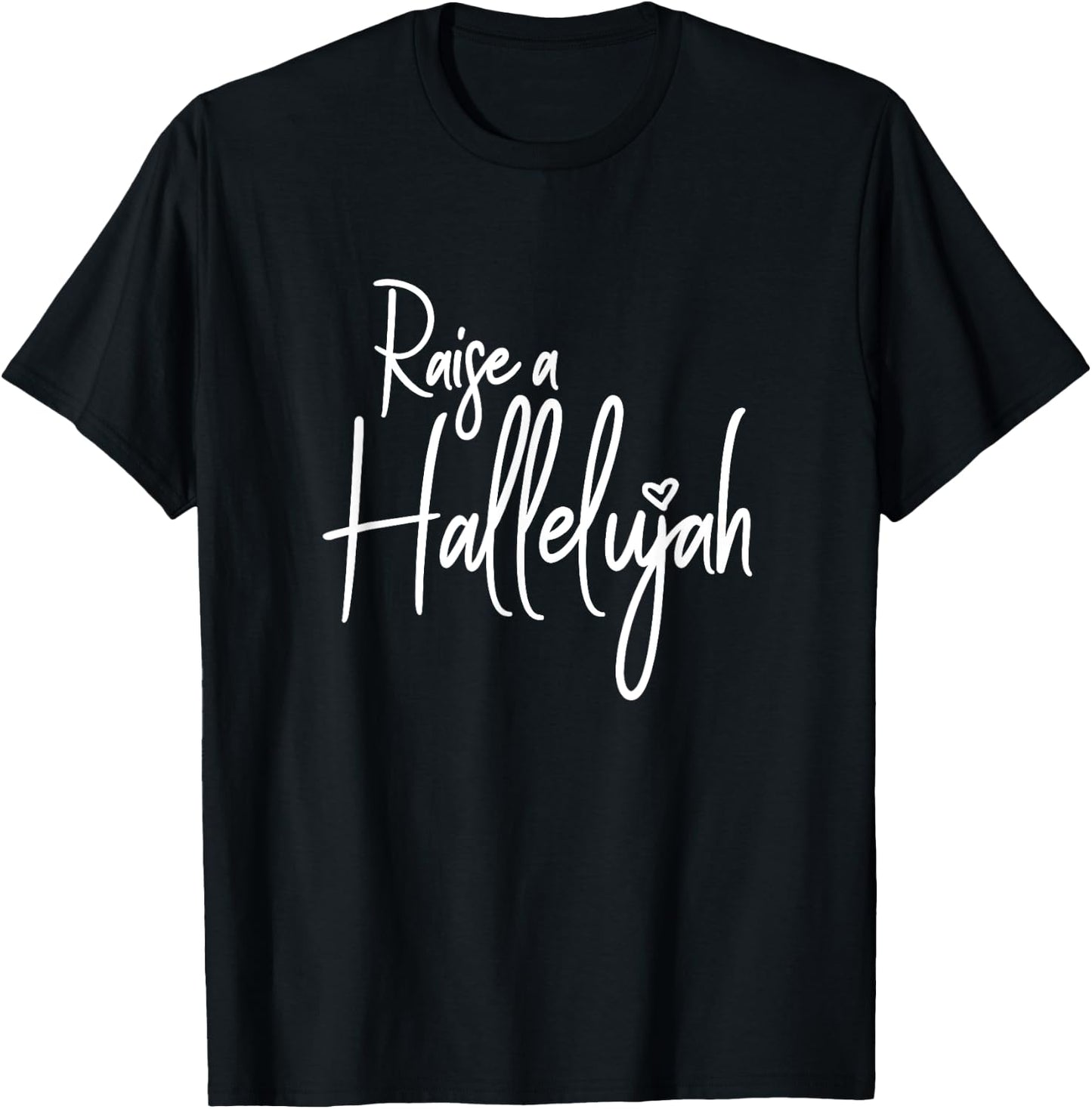 I Raise A Hallelujah Praise The Lord Amen T-Shirt - T-Shirt | Black