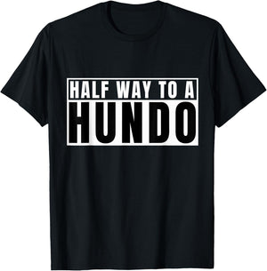 Half Way To 100 Hundo 50th Birthday 50 Years Old Gag Bday T-Shirt - T-Shirt | Black