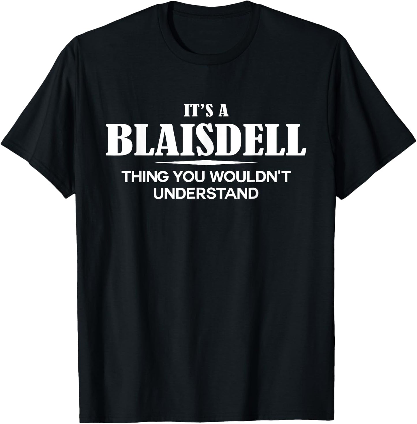 It's A BLAISDELL Thing You Wouldn't Understand Personalized T-Shirt - T-Shirt | Black