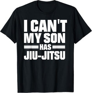 I Can't My Son Has Jiu-Jitsu T-Shirt - T-Shirt | Black