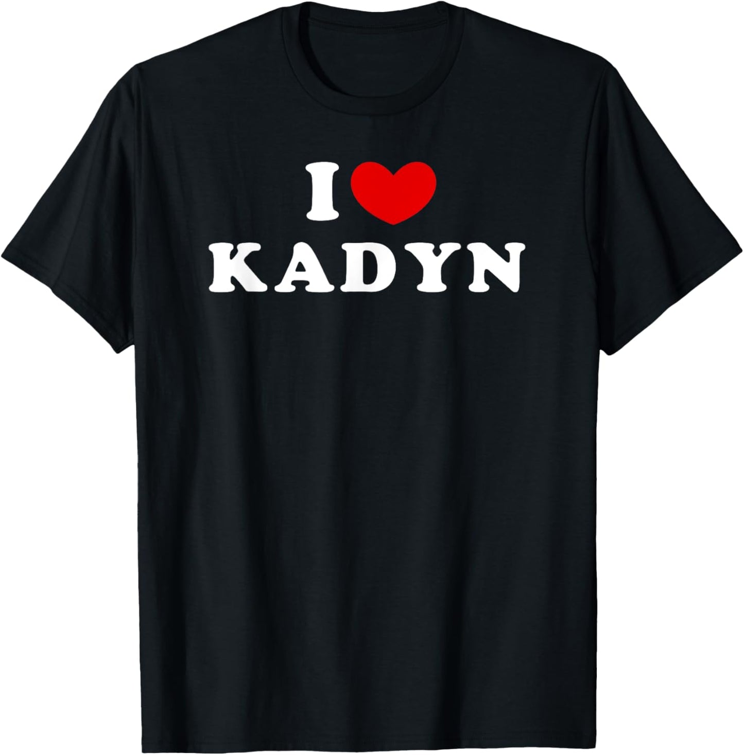 I Love Kadyn, I Heart Kadyn T-Shirt - T-Shirt | Black