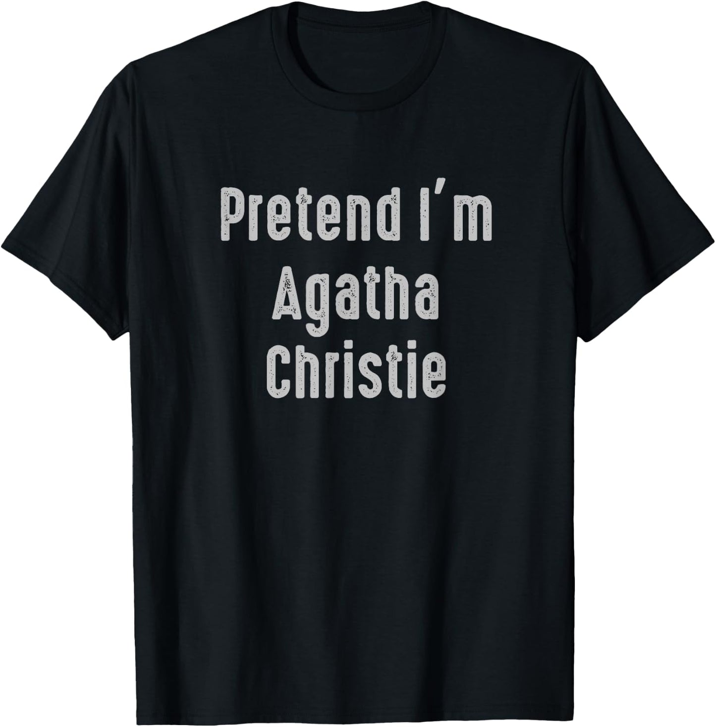 Pretend I'm Agatha Christie Easy Funny Costume T-Shirt - T-Shirt | Black