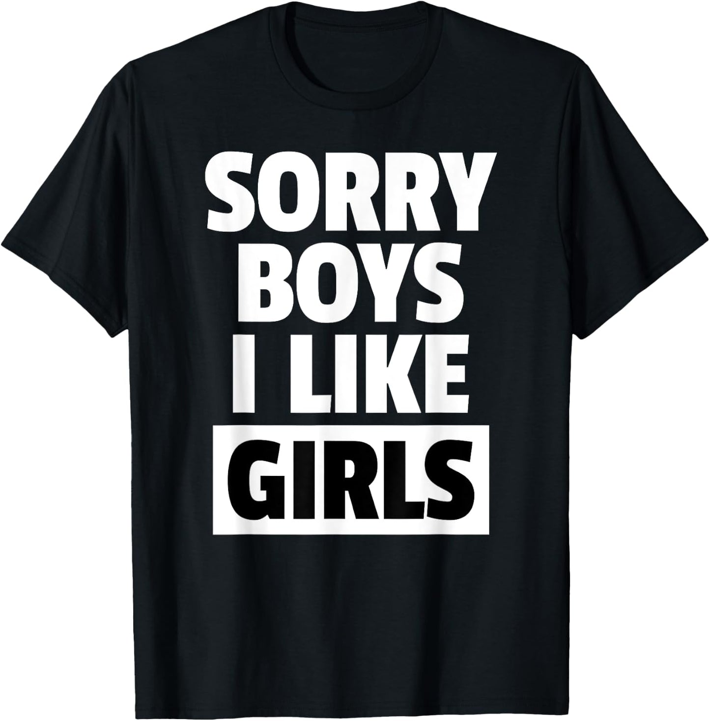Sorry Boys I Like Girls Lesbian Pride Shirt T-Shirt - T-Shirt | Black