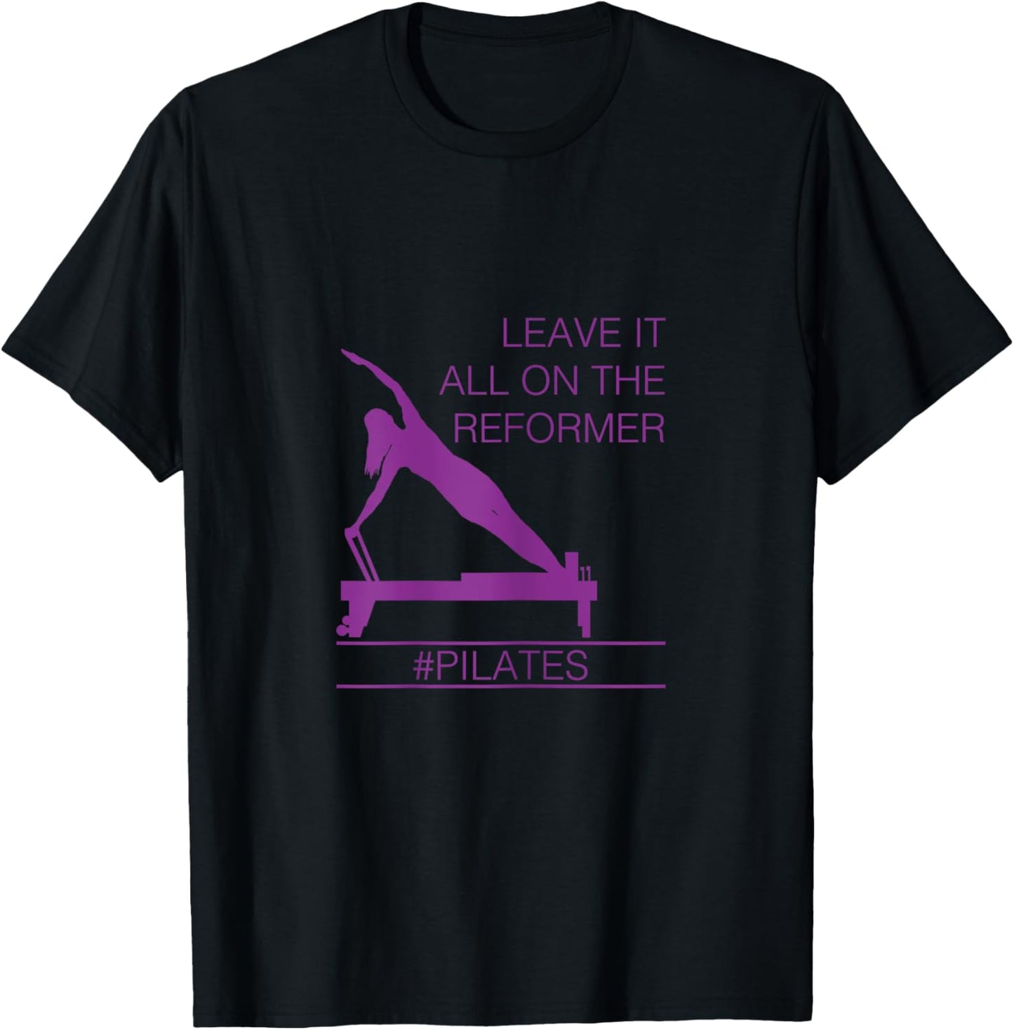 Leave It All On The Reformer, #Pilates Fitness T-Shirt - T-Shirt | Black