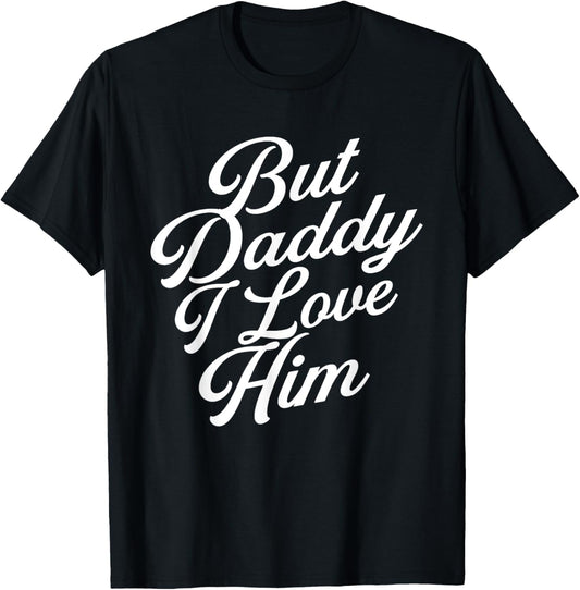 Funny Valentine But Daddy I love Him , Men T-Shirt - T-Shirt | Black