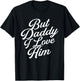 Funny Valentine But Daddy I love Him , Men T-Shirt - T-Shirt | Black