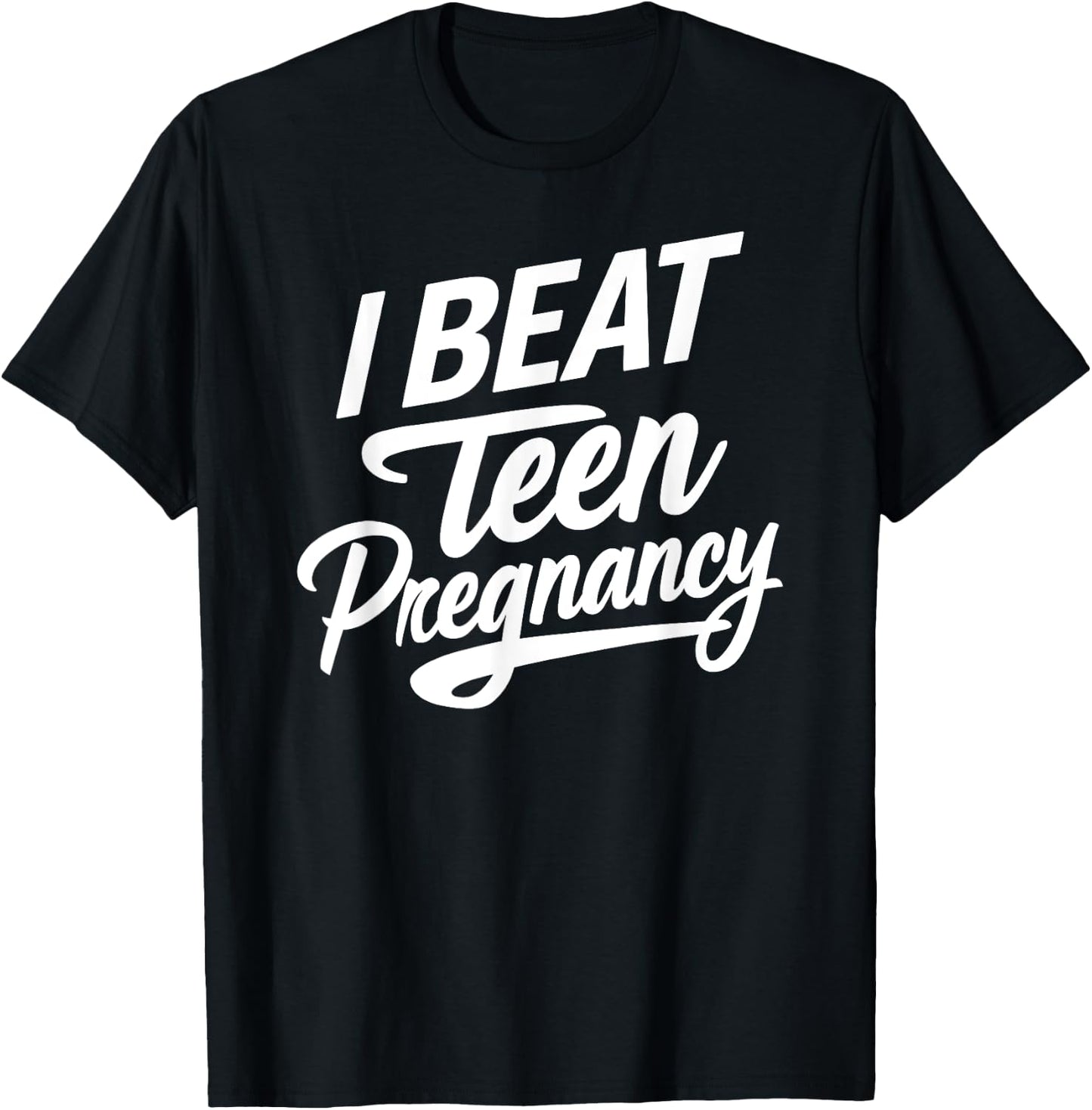 I Beat Teen Pregnancy Mother Mom Woman Pregnant Student T-Shirt - T-Shirt | Black