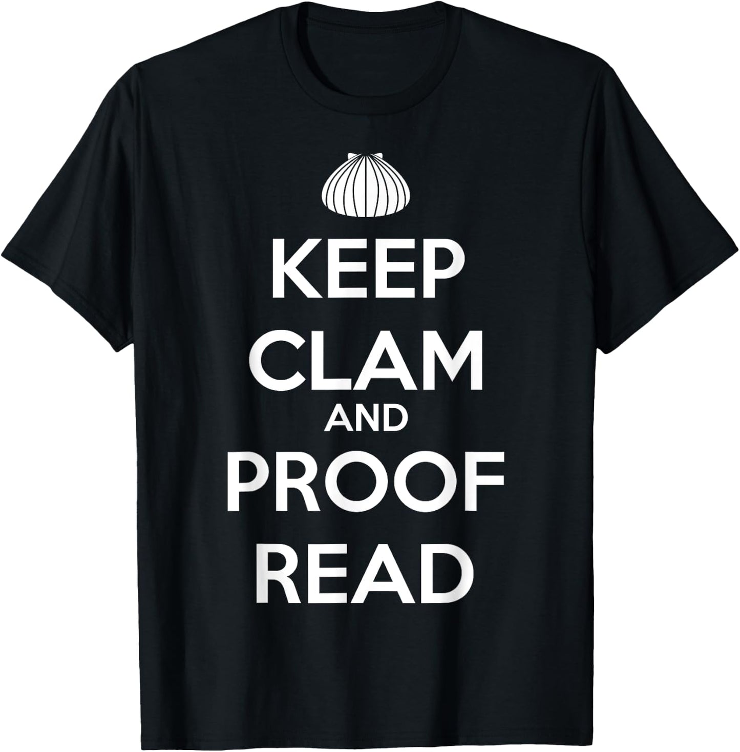 Keep Clam and Proofread Funny for Writers T-Shirt - T-Shirt | Black