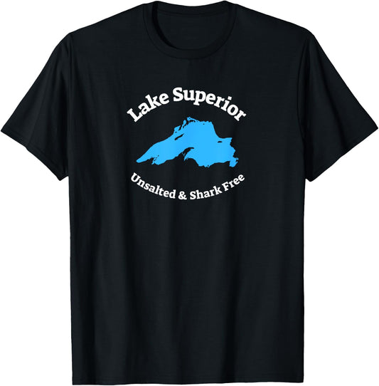 Lake Superior: Unsalted & Shark Free Funny T-Shirt - T-Shirt | Black