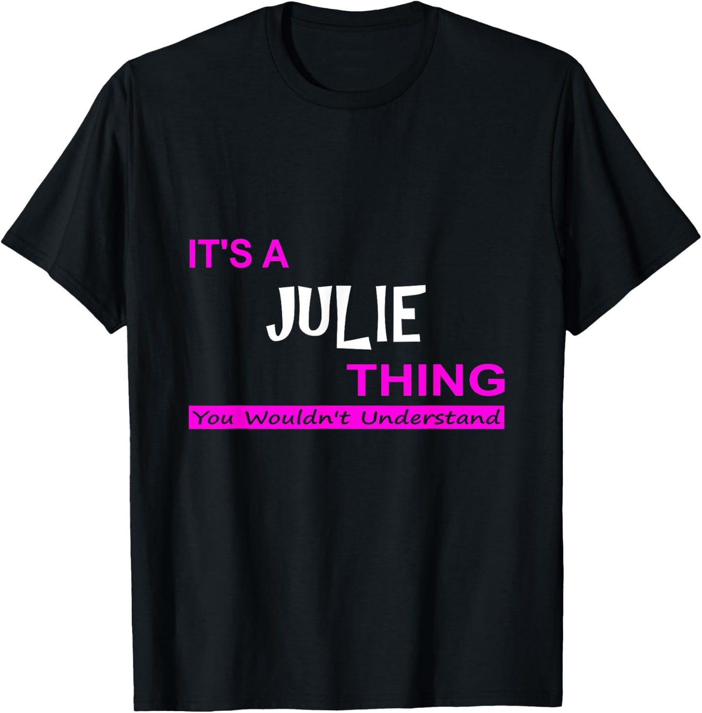 "It's a Julie Thing, You Wouldn't Understand" T-Shirt - T-Shirt | Black